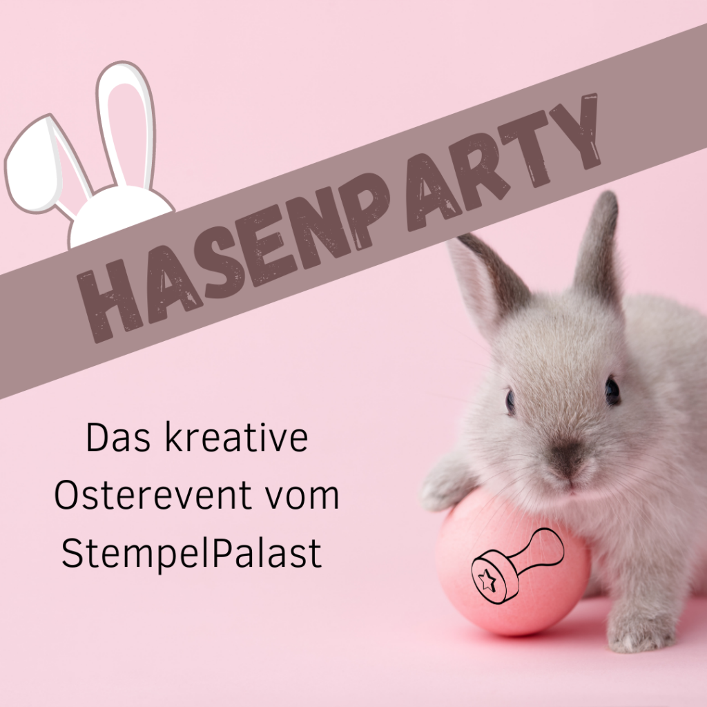 StempelPalast's Hasenparty - das kreative Osterevent.